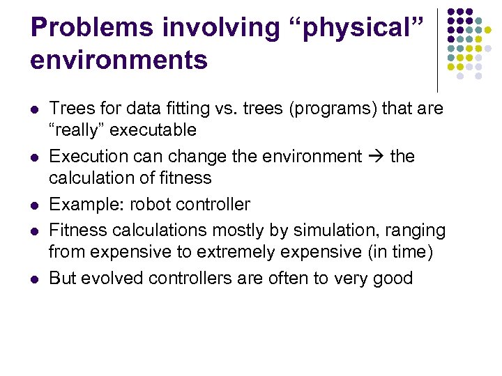Problems involving “physical” environments l l l Trees for data fitting vs. trees (programs)