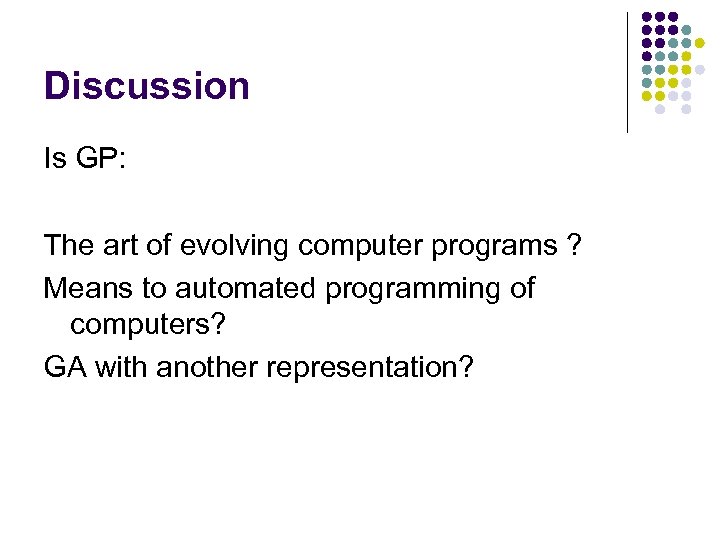Discussion Is GP: The art of evolving computer programs ? Means to automated programming