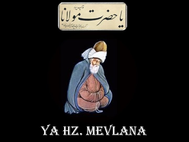 YA HZ. MEVLANA 