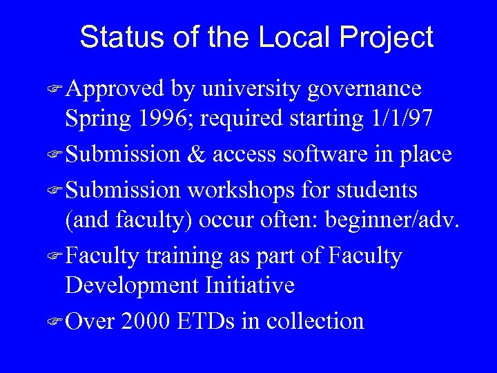 Status of the Local Project F Approved by university governance Spring 1996; required starting
