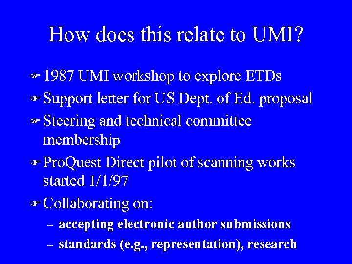 How does this relate to UMI? F 1987 UMI workshop to explore ETDs F