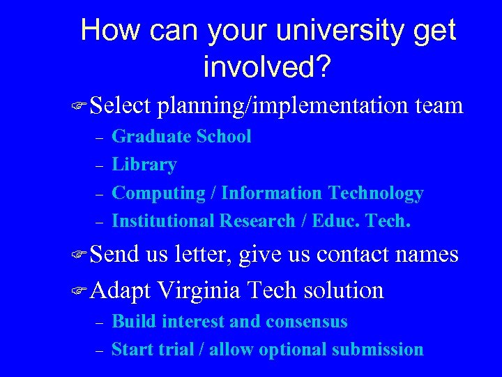 How can your university get involved? F Select – – planning/implementation team Graduate School