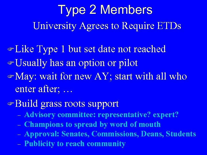 Type 2 Members University Agrees to Require ETDs F Like Type 1 but set