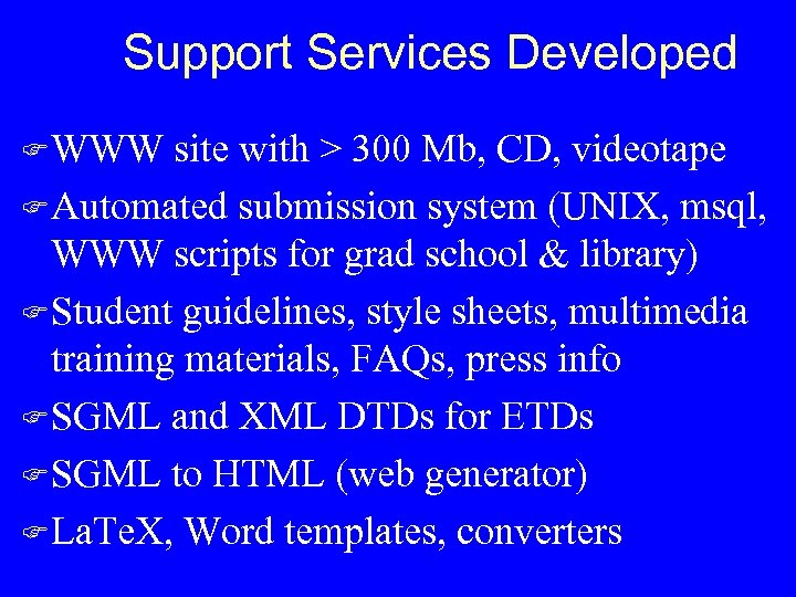 Support Services Developed F WWW site with > 300 Mb, CD, videotape F Automated