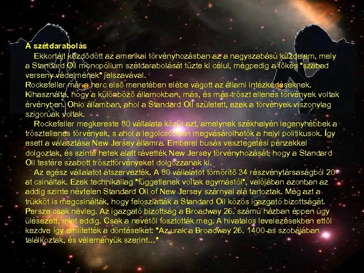 A szétdarabolás Ekkortájt kezdõdött az amerikai törvényhozásban az a nagyszabású küzdelem, mely a Standard