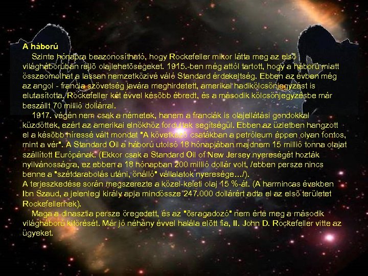 A háború Szinte hónapra beazonosítható, hogy Rockefeller mikor látta meg az elsõ világháborúban rejlõ