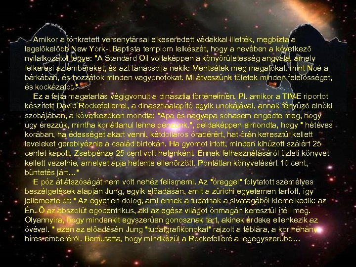  Amikor a tönkretett versenytársai elkeseredett vádakkal illették, megbízta a legelõkelõbb New York-i Baptista