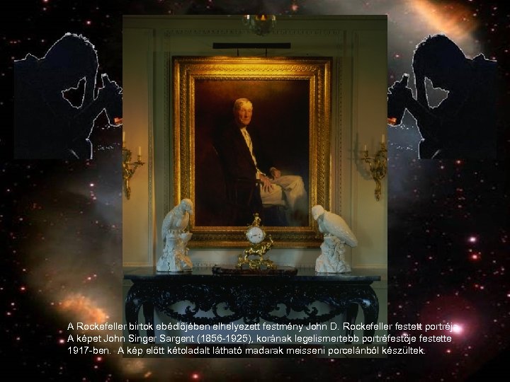 A Rockefeller birtok ebédlőjében elhelyezett festmény John D. Rockefeller festett portréja. A képet John