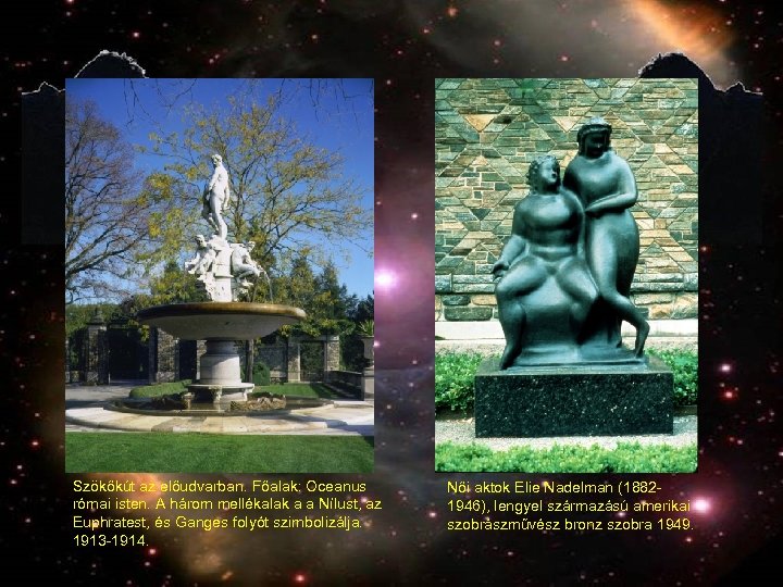 Szökőkút az előudvarban. Főalak: Oceanus római isten. A három mellékalak a a Nílust, az