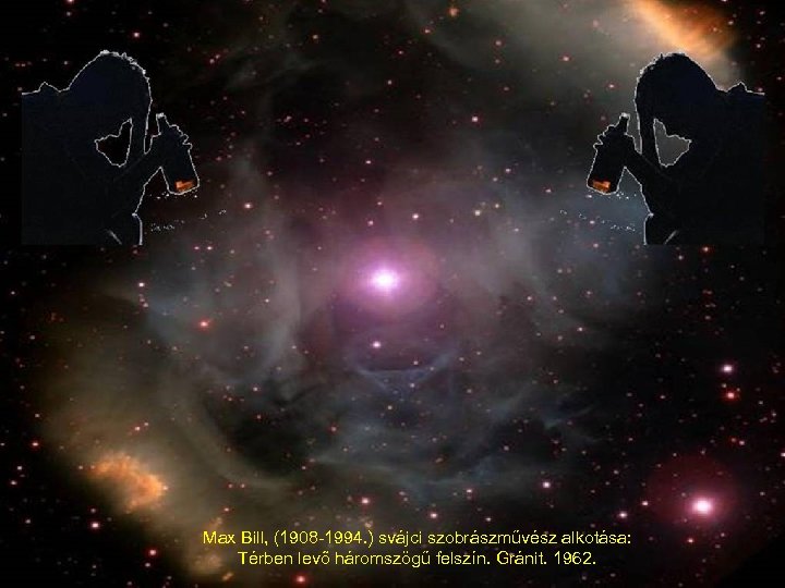 Max Bill, (1908 -1994. ) svájci szobrászművész alkotása: Térben levő háromszögű felszín. Gránit. 1962.