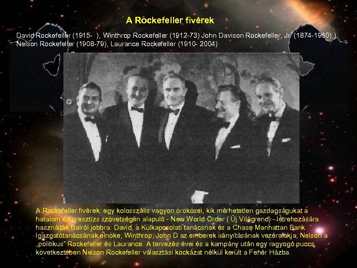 A Rockefeller fivérek David Rockefeller (1915 - ), Winthrop Rockefeller (1912 -73) John Davison