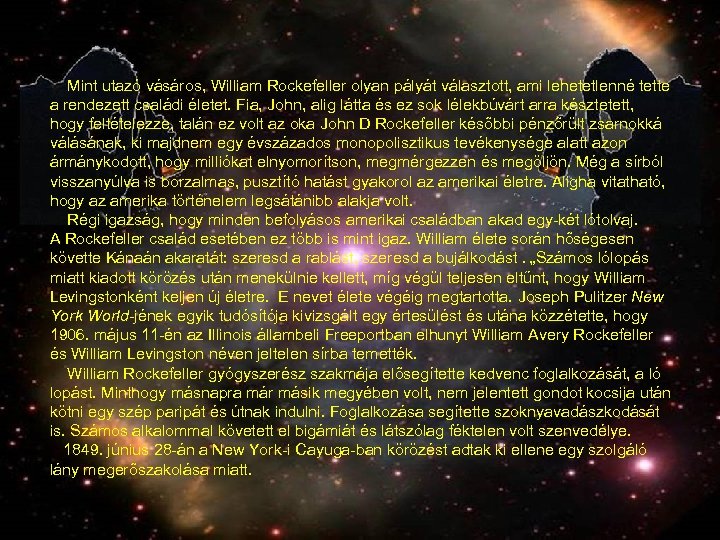  Mint utazó vásáros, William Rockefeller olyan pályát választott, ami lehetetlenné tette a rendezett