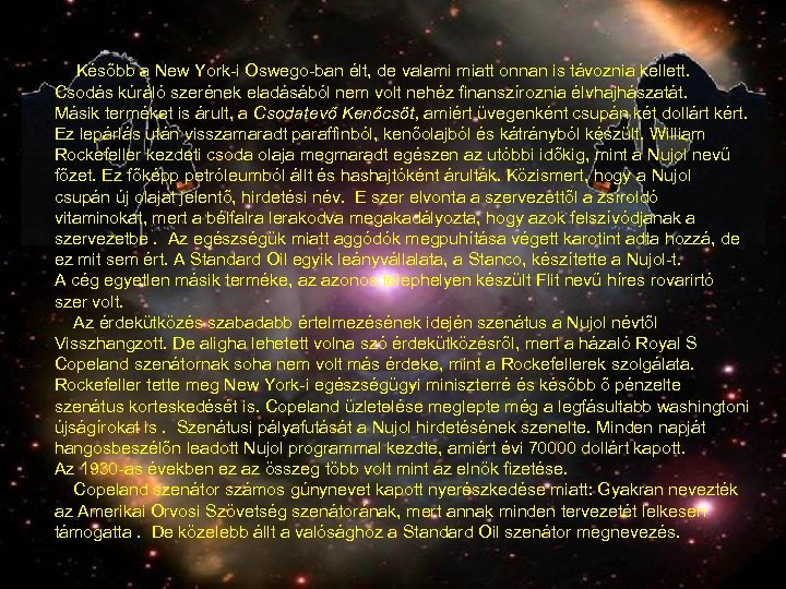  Később a New York-i Oswego-ban élt, de valami miatt onnan is távoznia kellett.