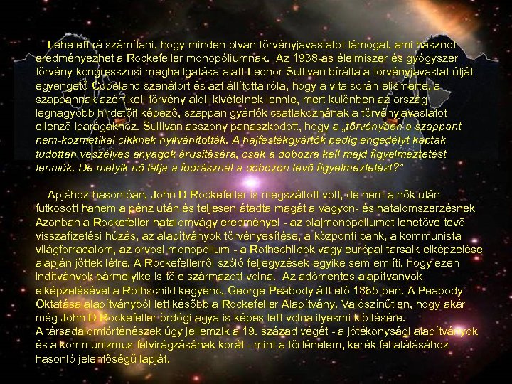  Lehetett rá számítani, hogy minden olyan törvényjavaslatot támogat, ami hasznot eredményezhet a Rockefeller