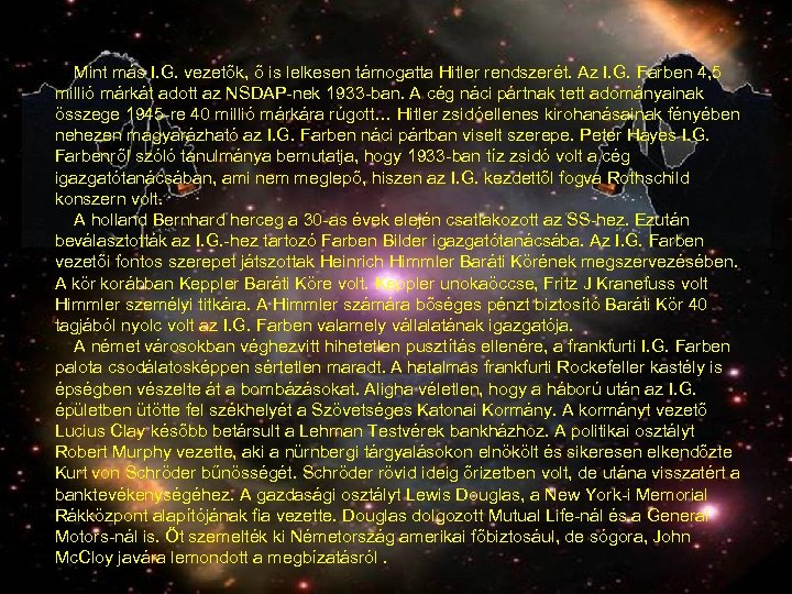  Mint más I. G. vezetők, ő is lelkesen támogatta Hitler rendszerét. Az I.