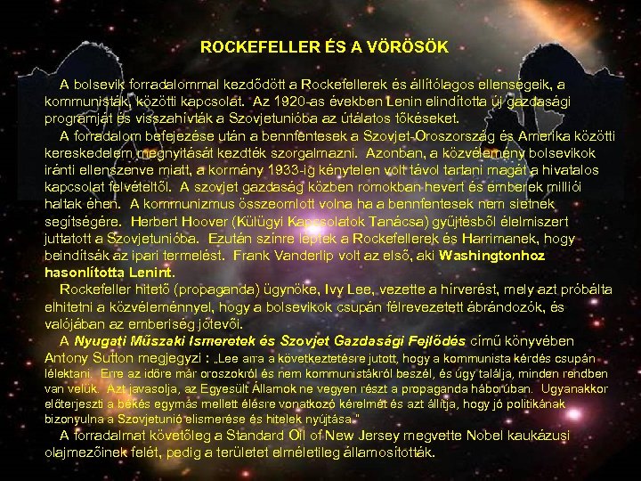 ROCKEFELLER ÉS A VÖRÖSÖK A bolsevik forradalommal kezdődött a Rockefellerek és állítólagos ellenségeik, a