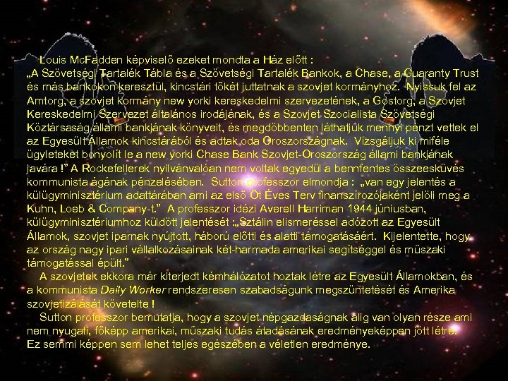  Louis Mc. Fadden képviselő ezeket mondta a Ház előtt : „A Szövetségi Tartalék