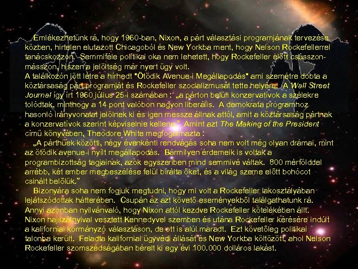  Emlékezhetünk rá, hogy 1960 -ban, Nixon, a párt választási programjának tervezése közben, hirtelen