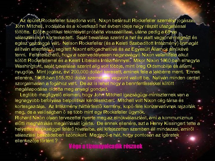  Az épület Rockefeller tulajdona volt. Nixon betársult Rockefeller személyi jogásza, John Mitchell, irodájába