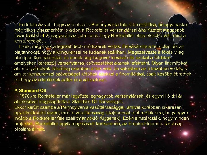 Feltétele az volt, hogy az õ olaját a Pennsylvania fele áron szállítsa, és