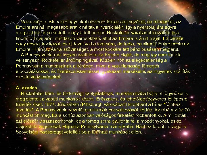  Válaszként a Standard ügynökei elözönlötték az olajmezõket, és mindenütt, az Empire árainál magasabb