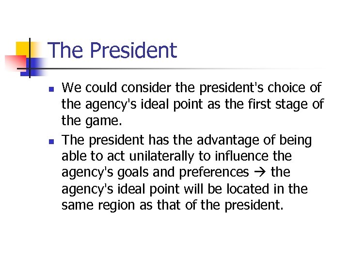 The President n n We could consider the president's choice of the agency's ideal