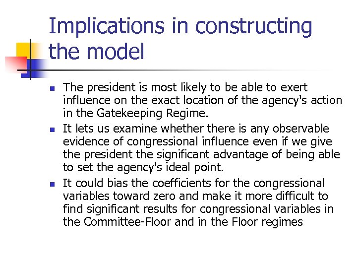 Implications in constructing the model n n n The president is most likely to