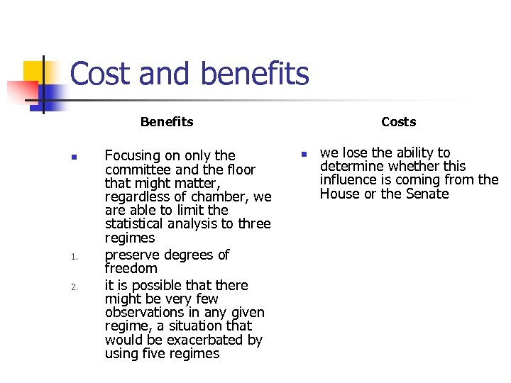 Cost and benefits Benefits n 1. 2. Focusing on only the committee and the