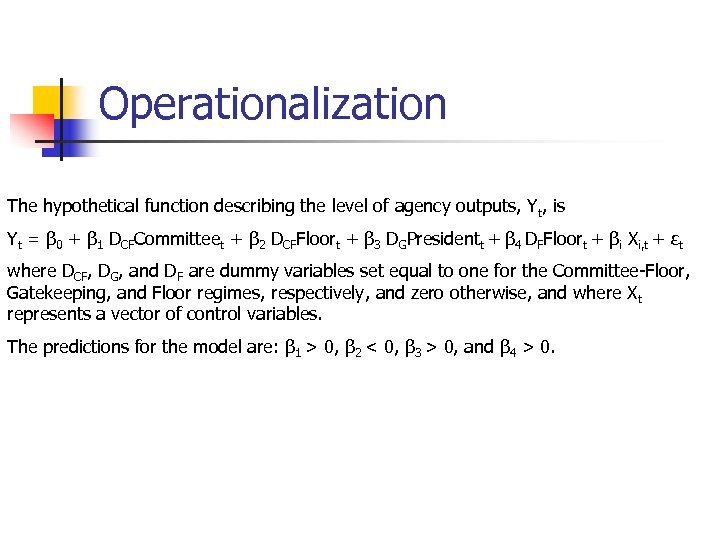 Operationalization The hypothetical function describing the level of agency outputs, Yt, is Yt =