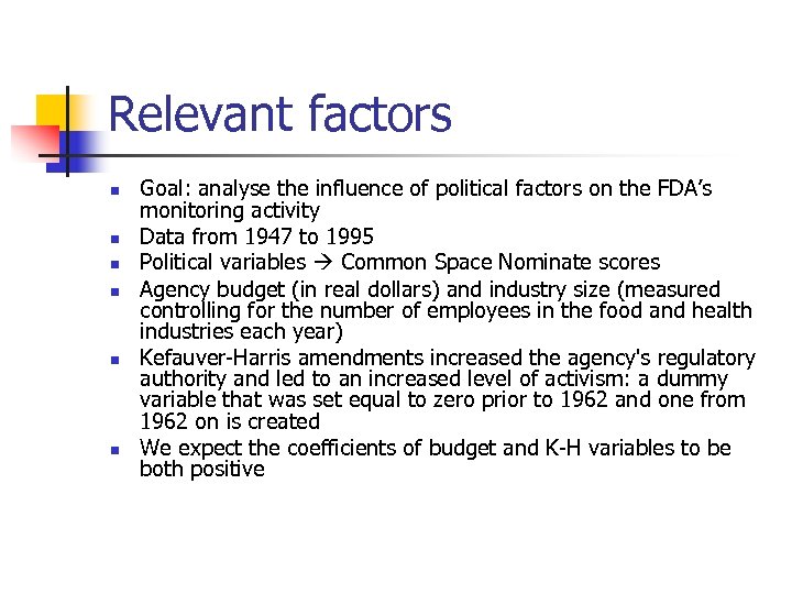 Relevant factors n n n Goal: analyse the influence of political factors on the