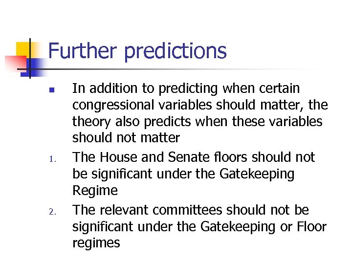 Further predictions n 1. 2. In addition to predicting when certain congressional variables should