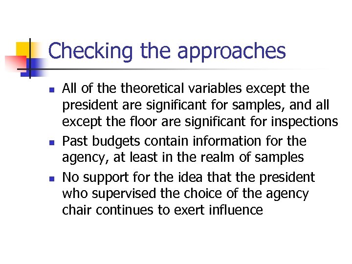 Checking the approaches n n n All of theoretical variables except the president are