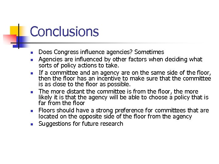 Conclusions n n n Does Congress influence agencies? Sometimes Agencies are influenced by other