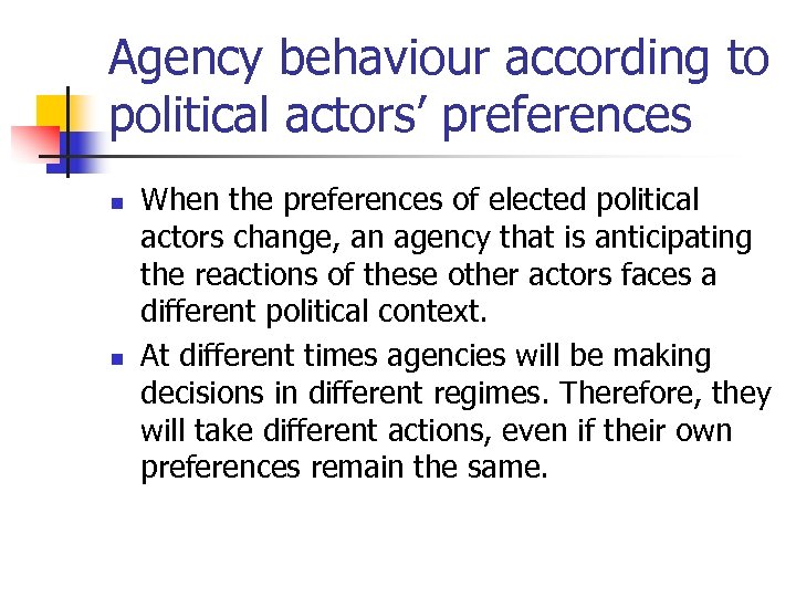 Agency behaviour according to political actors’ preferences n n When the preferences of elected