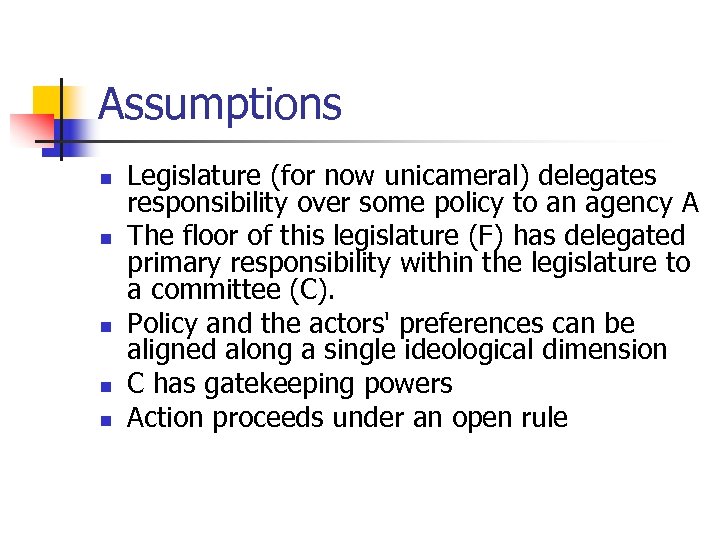 Assumptions n n n Legislature (for now unicameral) delegates responsibility over some policy to