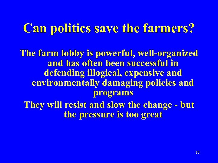 Can politics save the farmers? The farm lobby is powerful, well-organized and has often
