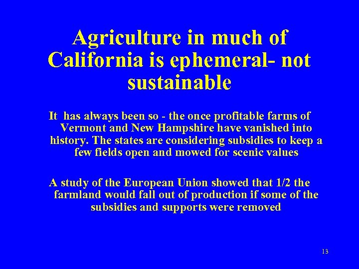 Agriculture in much of California is ephemeral- not sustainable It has always been so