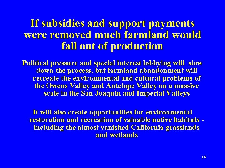 If subsidies and support payments were removed much farmland would fall out of production