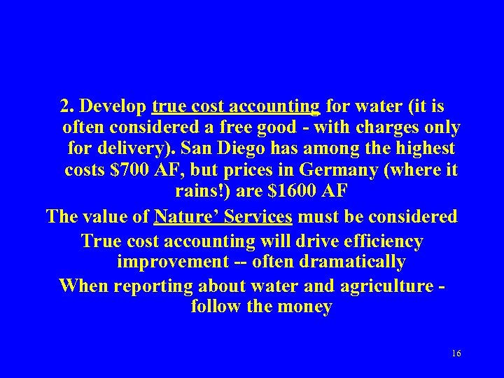 2. Develop true cost accounting for water (it is often considered a free good