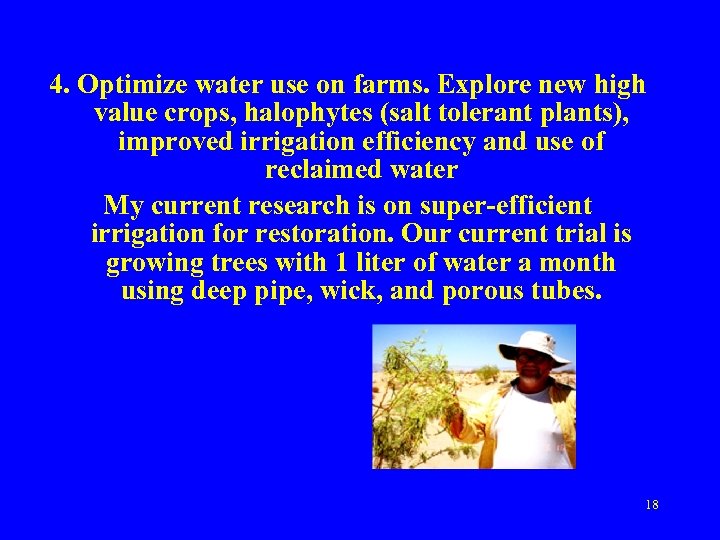 4. Optimize water use on farms. Explore new high value crops, halophytes (salt tolerant