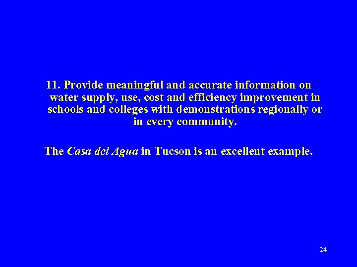 11. Provide meaningful and accurate information on water supply, use, cost and efficiency improvement