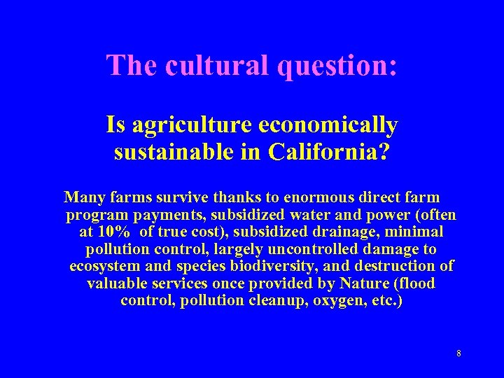 The cultural question: Is agriculture economically sustainable in California? Many farms survive thanks to