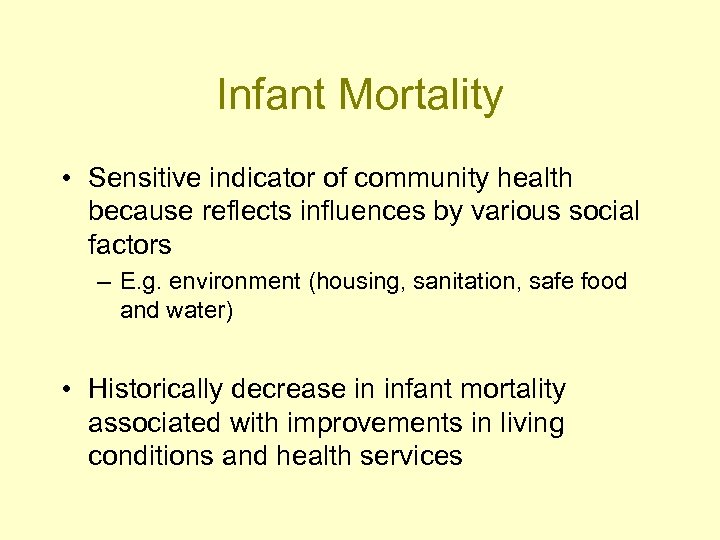 Infant Mortality • Sensitive indicator of community health because reflects influences by various social