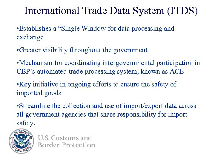 International Trade Data System (ITDS) • Establishes a “Single Window for data processing and