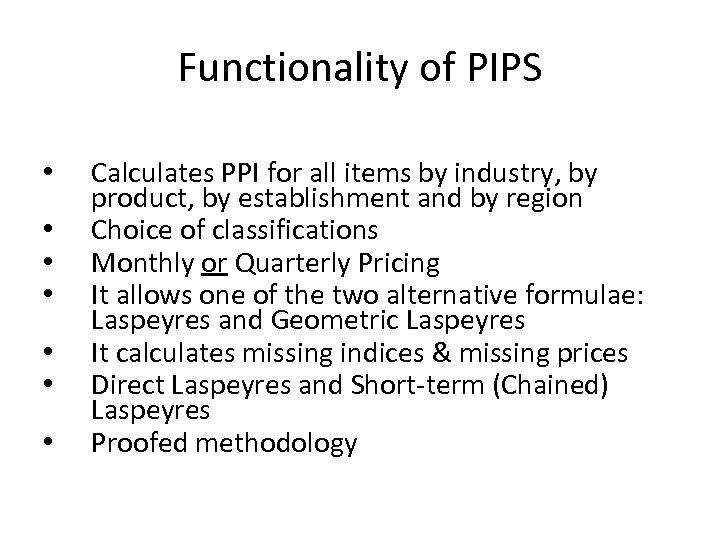 Functionality of PIPS • • Calculates PPI for all items by industry, by product,