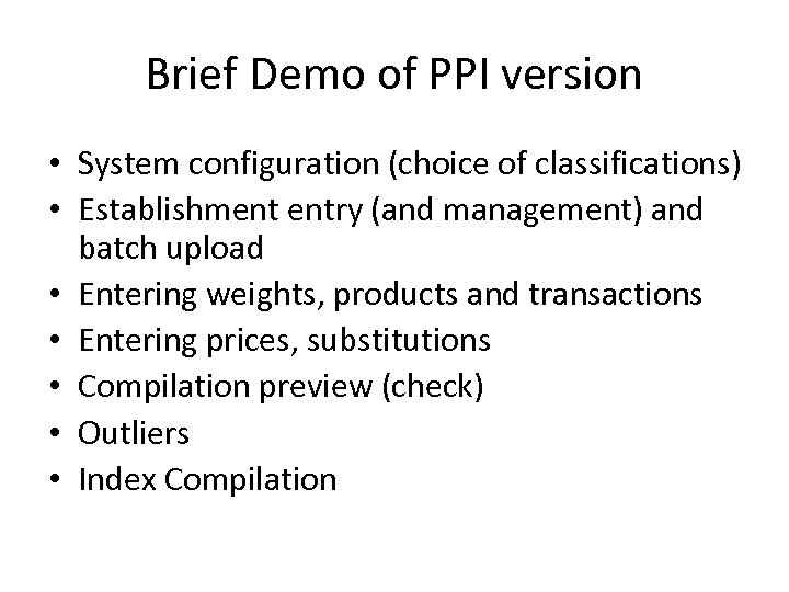 Brief Demo of PPI version • System configuration (choice of classifications) • Establishment entry