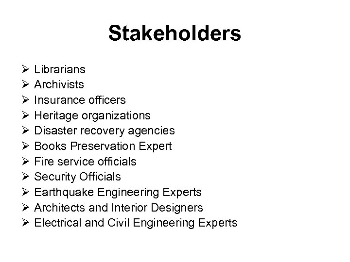 Stakeholders Ø Ø Ø Librarians Archivists Insurance officers Heritage organizations Disaster recovery agencies Books