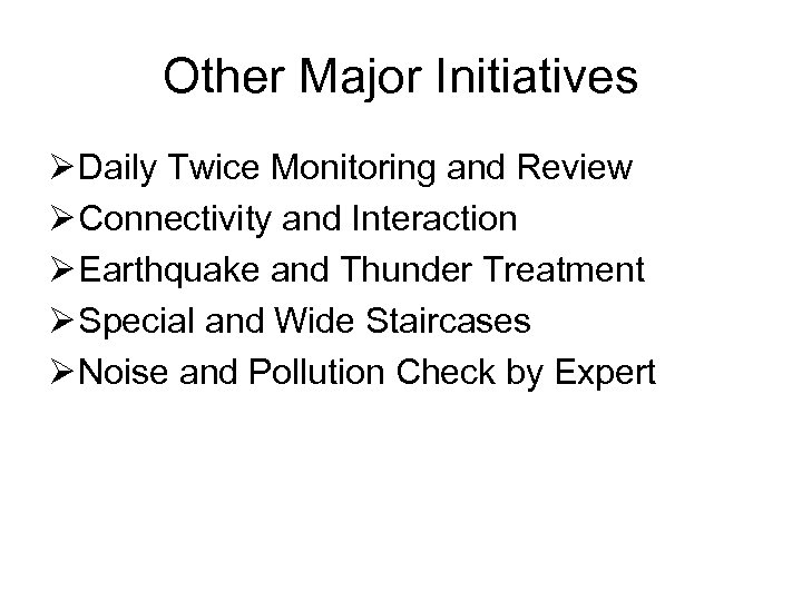 Other Major Initiatives Ø Daily Twice Monitoring and Review Ø Connectivity and Interaction Ø