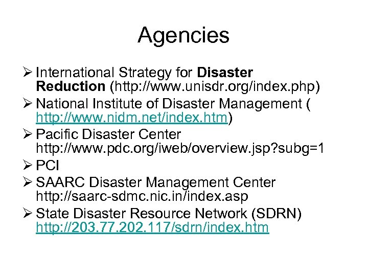 Agencies Ø International Strategy for Disaster Reduction (http: //www. unisdr. org/index. php) Ø National