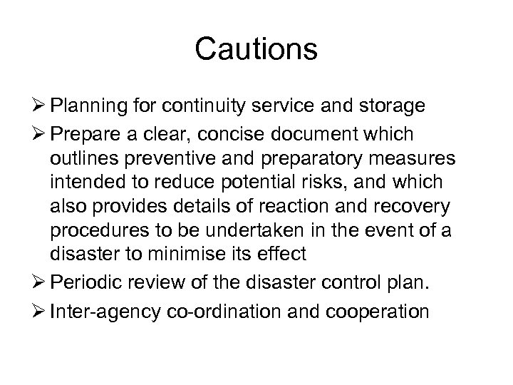 Cautions Ø Planning for continuity service and storage Ø Prepare a clear, concise document